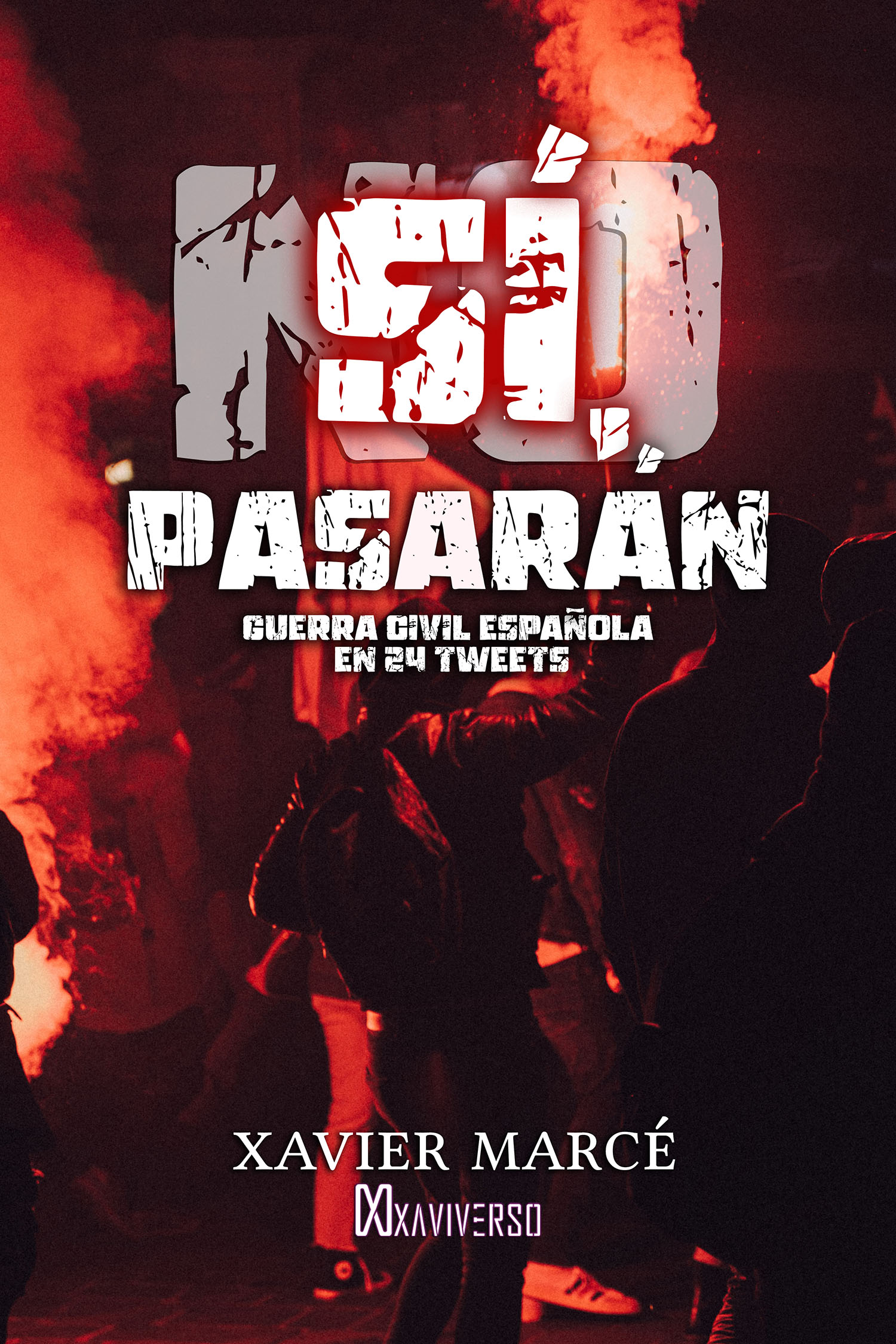 Sí, pasarán. Guerra civil española en 24 tweets. Thriller de ficción periodístico y político inspirado en la actualidad de España.